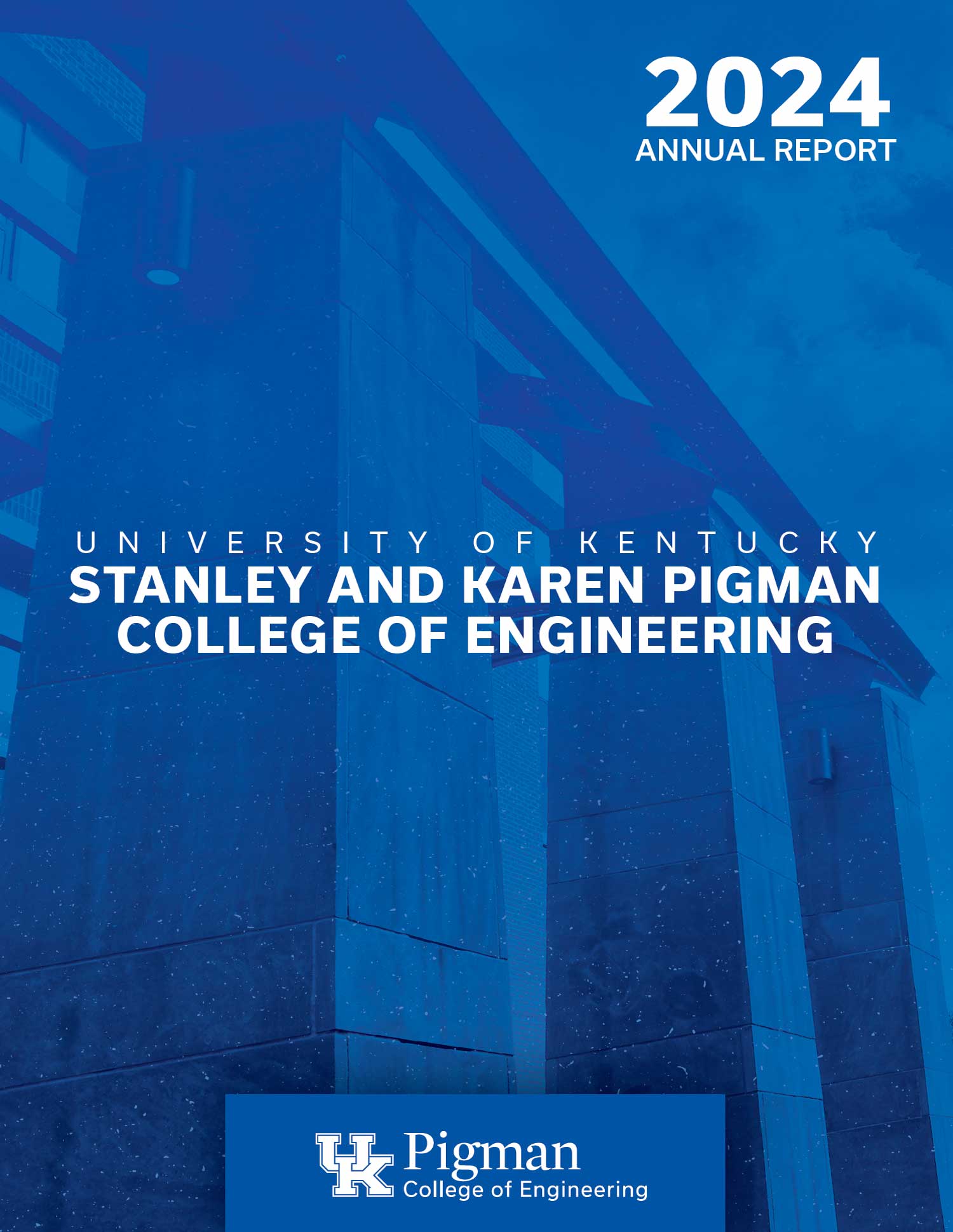 UK Pigman College of Engineering Annual Report 2024 UK Pigman College of Engineering Annual Report 2024